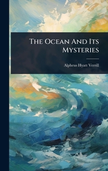 Hardcover The Ocean And Its Mysteries Book