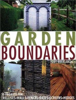 Paperback Garden Boundaries: 20 Projects for Trellises, Walls, Fences, Gates, Screens, and Hedges Book