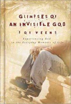 Hardcover Glimpses of an Invisible God for Teens: Quiet Reflections to Refresh and Restore Your Soul Book