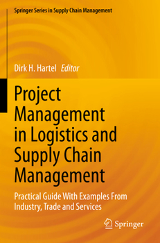 Paperback Project Management in Logistics and Supply Chain Management: Practical Guide with Examples from Industry, Trade and Services Book