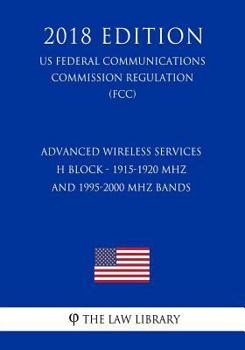 Advanced Wireless Services - H Block - 1915-1920 MHz and 1995-2000 MHz Bands (US Federal Communications Commission Regulation) (FCC)
