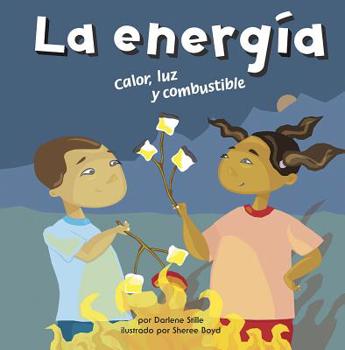 Library Binding La Energía: Calor, Luz Y Combustible [Spanish] Book