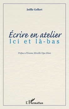 Paperback Ecrire en atelier: Ici et là-bas [French] Book