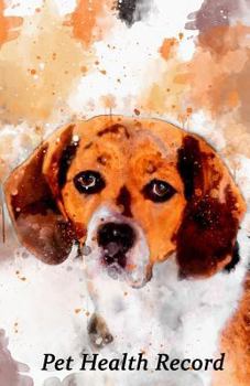 Pet Health Record: Dog Vaccination and Shot Record Note Book, Complete Puppy and Dog Immunization Schedule and Record with Beagle Design Cover