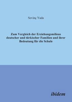 Paperback Zum Vergleich der Erziehungsmilieus deutscher und türkischer Familien und ihre Bedeutung für die Schule. [German] Book