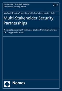 Paperback Multi-Stakeholder Security Partnerships: 'A Critical Assessment with Case Studies from Afghanistan, Dr Congo and Kosovo' Book