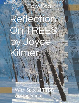 Reflection On TREES by Joyce Kilmer: With Special TTTBB Arrangement