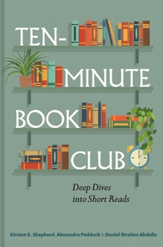 Hardcover Ten-Minute Book Club: Deep Dives Into Short Reads Book
