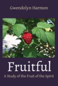 Paperback Fruitful: A Study of the Fruit of the Spirit Book