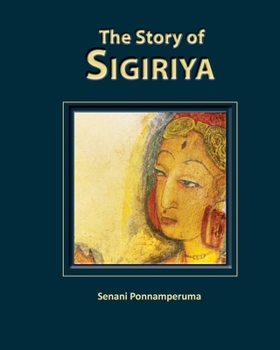 Paperback The Story of Sigiriya: History of Sigiriya Book