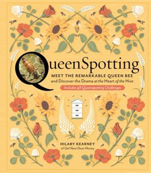 Hardcover Queenspotting: Meet the Remarkable Queen Bee and Discover the Drama at the Heart of the Hive; Includes 48 Queenspotting Challenges Book