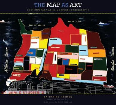 Hardcover The Map as Art: Contemporary Artists Explore Cartography Book