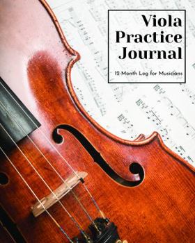 Viola Practice Journal : 12 Month Log for Musicians