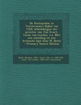 Paperback de Houtsneden in Vorsterman's Bijbel Van 1528; Afbeeldingen Der Prenten Van Jan Swart, Lucas Van Leyden, E.A. Met Een Inleiding En Een Kritische Lijst [Dutch] Book