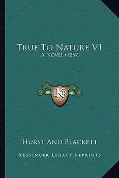 Paperback True To Nature V1: A Novel (1857) Book