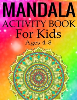 Paperback Mandala Activity Book for Kids Ages 4-8: Mandala Coloring Activity Book for Kids Ages 4-8 Book