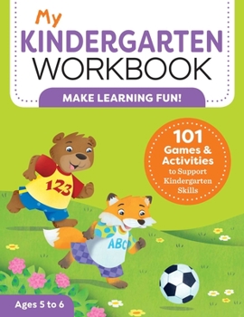 Paperback My Kindergarten Workbook: 101 Games and Activities to Support Kindergarten Skills Book