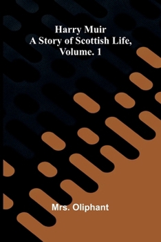 Paperback Harry Muir: A story of Scottish life, Vol. 1 Book
