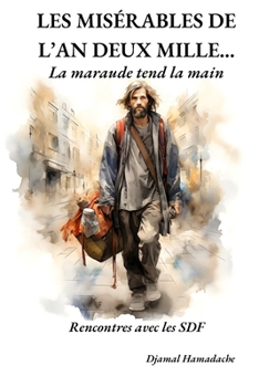 Paperback Les Misérables de l'An Deux Mille...: La maraude tend la main [French] Book