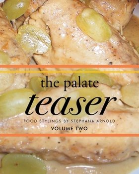Paperback The Palate Teaser - Food Stylings by Stephana Arnold - Volume Two Book