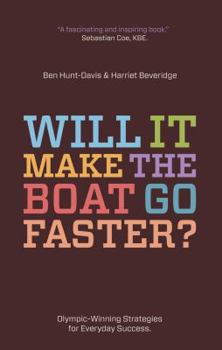 Paperback Will It Make the Boat Go Faster?: Olympic-Winning Strategies for Everyday Success Book