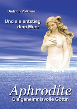 Paperback Aphrodite: Die geheimnisvolle Göttin [German] Book