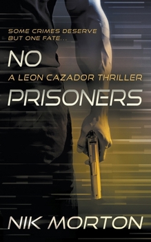 Paperback No Prisoners: A Leon Cazador Thriller Book