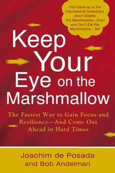 Hardcover Keep Your Eye on the Marshmallow: Gain Focus and Resilience--And Come Out Ahead Book