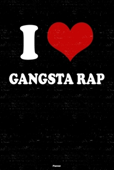 Paperback I Love Gangsta Rap Planner: Gangsta Rap Heart Music Calendar 2020 - 6 x 9 inch 120 pages gift Book