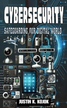 Hardcover Cybersecurity: Safeguarding Our Digital World Book