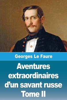 Aventures extraordinaires d'un savant russe: Tome II - Le Soleil et les petites planètes (French Edition)