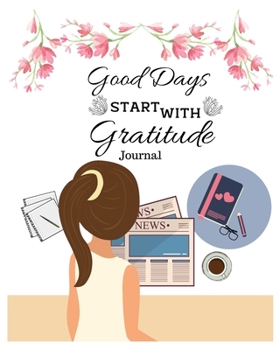Paperback Good Days Start With Gratitude Journal: Practice Gratitude And Mindfulness, Gratitude Journal For Kids, Daily Gratitude Journal, Gratitude Journal For Book