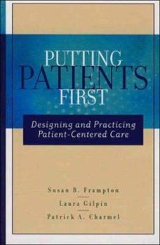 Hardcover Putting Patients First: Designing and Practicing Patient-Centered Care Book