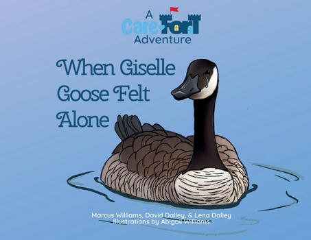 Paperback When Giselle Goose Felt Alone: A Care-Fort Adventure Book