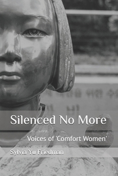 Paperback Silenced No More: Voices of Comfort Women Book
