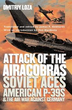 Paperback Attack of the Airacobras: Soviet Aces, American P-39s, and the Air War Against Germany Book