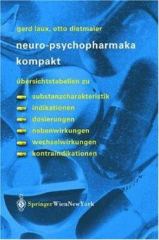 Paperback Neuro-Psychopharmaka Kompakt: Übersichtstabellen Zu Substanzcharakteristik, Indikationen, Dosierungen, Nebenwirkungen, Wechselwirkungen, Kontraindik [German] Book