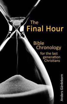 Paperback The Final Hour: Bible chronology for the last generation Christians Book