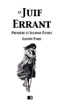 Paperback Le Juif Errant (première et secondes études): Légendes du Moyen Âge [French] Book