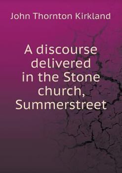 Paperback A discourse delivered in the Stone church, Summerstreet Book