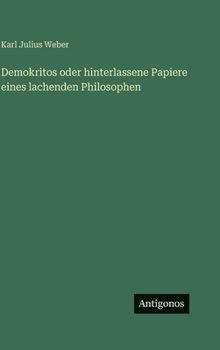 Demokritos oder hinterlassene Papiere eines lachenden Philosophen