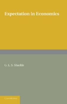 Paperback Expectation in Economics. G.L.S. Shackle Book