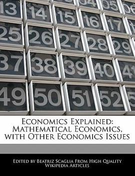 Paperback Economics Explained: Mathematical Economics, with Other Economics Issues Book