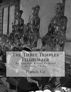 Paperback The Three Temples Pilgrimage: An Ancient Ritual Festival of Dali, China Book