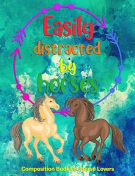 Paperback Easily Distracted By Horses: Composition Notebook For Horse Lovers Book