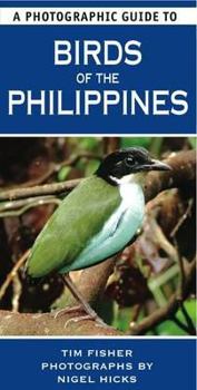 Paperback A Photographic Guide to Birds of the Philippines. Tim Fisher and Nigel Hicks Book