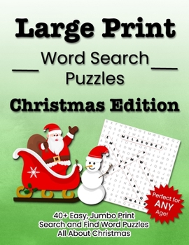 Paperback Large Print Word Search Puzzles Christmas Edition: 40+ Easy, Jumbo Print Search and Find Word Puzzles All About Christmas [Large Print] Book