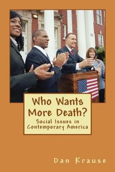 Paperback Who Wants More Death?: Social Issues in Contemporary America Book