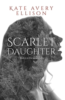 Scarlet Daughter - Book #6 of the Sworn Saga