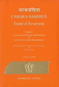 Paperback Caraka-Samhita. Traite d'Ayurveda - Volume I: Le Livre Des Principes (Sutrasthana) Et Le Livre Du Corps (Sharirasthana) [French] Book